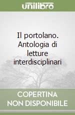 Il portolano. Antologia di letture interdisciplinari libro