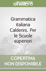 Grammatica italiana Calderini. Per le Scuole superiori libro