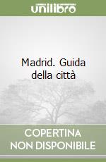 Madrid. Guida della città libro