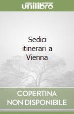 Sedici itinerari a Vienna