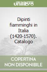 Dipinti fiamminghi in Italia (1420-1570). Catalogo libro