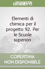 Elementi di chimica per il progetto 92. Per le Scuole superiori libro