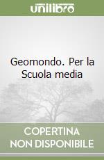 Geomondo. Per la Scuola media (1)