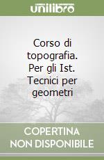 Corso di topografia. Per gli Ist. Tecnici per geometri (2) libro