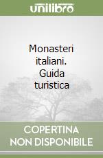 Monasteri italiani. Guida turistica libro