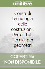 Corso di tecnologia delle costruzioni. Per gli Ist. Tecnici per geometri (2) libro