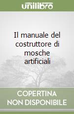 Il manuale del costruttore di mosche artificiali libro