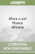 Africa o-ye! Musica africana libro