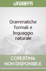 Grammatiche formali e linguaggio naturale libro