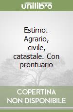 Estimo. Agrario, civile, catastale. Con prontuario libro