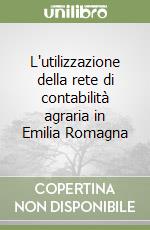 L'utilizzazione della rete di contabilità agraria in Emilia Romagna libro