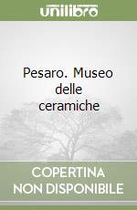 Pesaro. Museo delle ceramiche libro