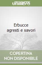 Erbucce agresti e savori libro