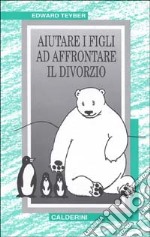 Aiutare i figli ad affrontare il divorzio