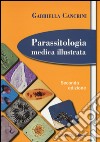 Parassitologia medica illustrata libro di Cancrini Gabriella