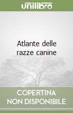 Atlante delle razze canine