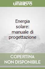 Energia solare: manuale di progettazione libro