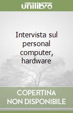 Intervista sul personal computer, hardware