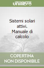 Sistemi solari attivi. Manuale di calcolo libro