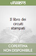 Il libro dei circuiti stampati libro