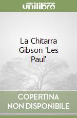 La Chitarra Gibson 'Les Paul' libro