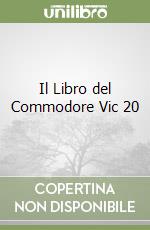 Il Libro del Commodore Vic 20 libro