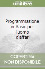 Programmazione in Basic per l'uomo d'affari