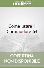 Come usare il Commodore 64 libro