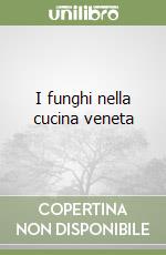 I funghi nella cucina veneta libro