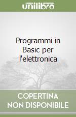 Programmi in Basic per l'elettronica