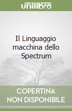 Il Linguaggio macchina dello Spectrum libro