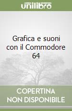 Grafica e suoni con il Commodore 64 libro