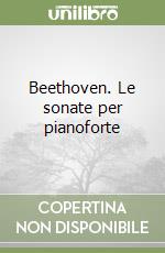 Beethoven. Le sonate per pianoforte