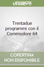 Trentadue programmi con il Commodore 64