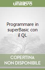 Programmare in superBasic con il QL libro