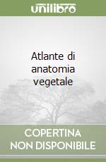 Atlante di anatomia vegetale libro