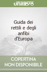 Guida dei rettili e degli anfibi d'Europa