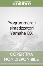 Programmare i sintetizzatori Yamaha DX