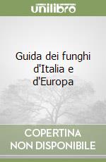 Guida dei funghi d'Italia e d'Europa libro