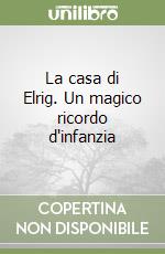 La casa di Elrig. Un magico ricordo d'infanzia libro