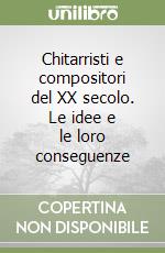 Chitarristi e compositori del XX secolo. Le idee e le loro conseguenze