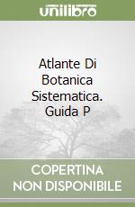 Atlante Di Botanica Sistematica. Guida P libro