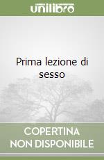 Prima lezione di sesso libro