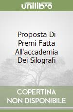 Proposta Di Premi Fatta All'accademia Dei Silografi