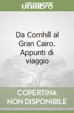 Da Cornhill al Gran Cairo. Appunti di viaggio libro