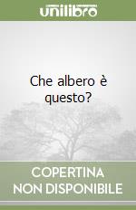 Che albero è questo?