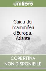 Guida dei mammiferi d'Europa. Atlante