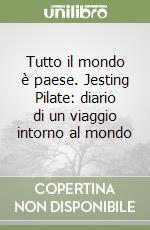 Tutto il mondo è paese. Jesting Pilate: diario di un viaggio intorno al mondo libro