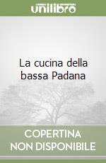 La cucina della bassa Padana libro