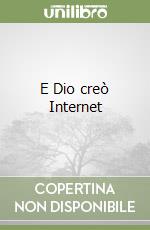 E Dio creò Internet libro